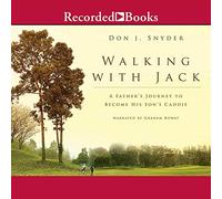 Walking with Jack: A Father's Journey to Become His Son's Caddie