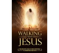 Walking with Jesus: 52 Week Devotional to Strengthen Your Faith