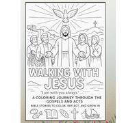 Walking With Jesus - A Coloring Journey Through The Gospel & Acts: Bible Stories To Color, Reflect, and Grow In