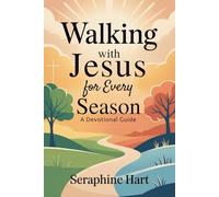 Walking with Jesus for Every Season:A Devotional Guide: Strength, Hope, and Clarity for Daily Transformation