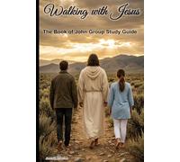 Walking With Jesus: Gospel of John Group Study Guide