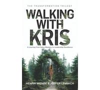 Walking With Kris: A Journey from Sales Mastery to Leadership Excellence (The Transformation Trilogy - A New Era of Sales and Leadership in a Chaotic World)
