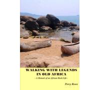 Walking with Legends in Old Africa