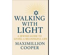Walking with Light: A Jewish Guide to a Meaningful Life