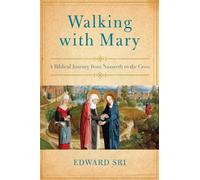 Walking With Mary: A Biblical Journey from Nazareth to the Cross