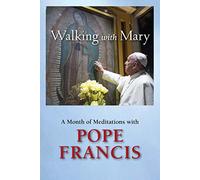 Walking with Mary: A Month of Meditations With Pope Francis
