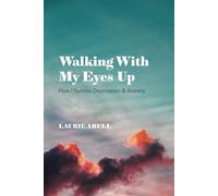Walking with My Eyes Up: How I Survive Depression & Anxiety