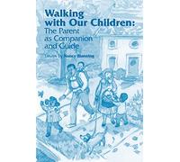 Walking with Our Children: The Parent as Companion and Guide