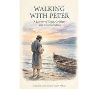 Walking With Peter: A Journey of Grace, Courage, and Transformation (The Bible's Great Lives)