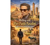 Walking with Pier Paolo Pasolini