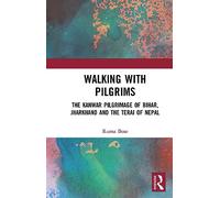Walking with Pilgrims: The Kanwar Pilgrimage of Bihar, Jharkhand and the Terai of Nepal