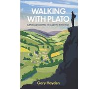 Walking With Plato: A Philosophical Hike Through the British Isles