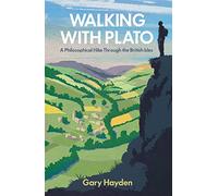 Walking With Plato: A Philosophical Hike Through the British Isles