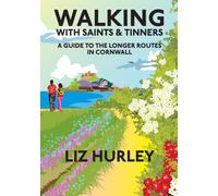 Walking with Saints and Tinners: A Walking Guide to the Longer Routes in Cornwall: 7 (Cornish Walks)