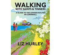 Walking with Saints and Tinners: A Walking Guide to the Longer Routes in Cornwall: 7 (Cornish Walks)