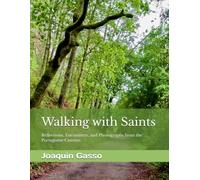Walking with Saints: Reflections, Encounters, and Photographs from the Portuguese Camino