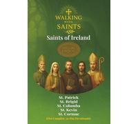 Walking With Saints: Saints of Ireland: Five Complete 30-Day Devotionals with St. Patrick, St. Brigid, St. Columba, St. Kevin and St. Cormac (Walking With Saints: 30-Day Devotionals)