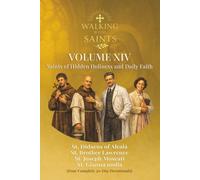 Walking With Saints: Volume 14 - Saints of Hidden Holiness and Daily Faith: Four Complete 30-Day Devotionals with St. Didacus, St. Brother Lawrence, ... (Walking With Saints: 30-Day Devotionals)