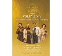 Walking With Saints: Volume 14 - Saints of Hidden Holiness and Daily Faith: Four Complete 30-Day Devotionals with St. Didacus, St. Brother Lawrence, ... (Walking With Saints: 30-Day Devotionals)