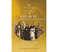 Walking With Saints: Volume 15 - Saints of Power, Prayer, and Divine Mercy: Four Complete 30-Day Devotionals with St. Michael the Archangel, St. ... (Walking With Saints: 30-Day Devotionals)