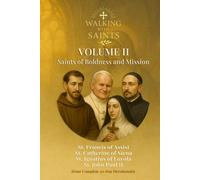 Walking With Saints: Volume 2 - Saints of Boldness and Mission: Four Complete 30-Day Devotionals with St. Francis of Assisi, St. Catherine of Siena, ... II (Walking With Saints: 30-Day Devotionals)