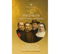 Walking With Saints: Volume 7 - Saints of Mercy and Healing: Four Complete 30-Day Devotionals with St. John of God, St. Camillus de Lellis, St. ... (Walking With Saints: 30-Day Devotionals)