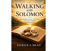Walking with Solomon: Discovering Love, Covenant, and God’s Design for Marriage (Walking with a Cloud of Witnesses)