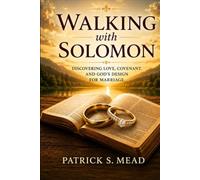 Walking with Solomon: Discovering Love, Covenant, and God’s Design for Marriage (Walking with a Cloud of Witnesses)