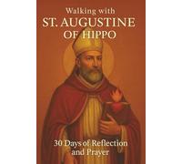 Walking with St. Augustine of Hippo: 30 Days of Reflection and Prayer (Walking With Saints: 30-Day Devotionals)