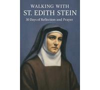 Walking with St. Edith Stein: 30 Days of Reflection and Prayer (Walking With Saints: 30-Day Devotionals)