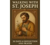 Walking with St. Joseph: 30 Days of Reflection and Prayer (Walking With Saints: 30-Day Devotionals)