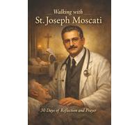 Walking With St. Joseph Moscati: 30 Days of Reflection and Prayer (Walking With Saints: 30-Day Devotionals)