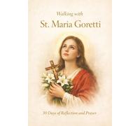 Walking With St. Maria Goretti: 30 Days of Reflection and Prayer (Walking With Saints: 30-Day Devotionals)