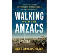 Walking with the Anzacs: An updated guide to Australian battlefields of the Western Front