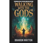 Walking with the Gods: Pathworking Rituals for Divine Connection and Power