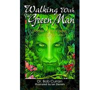 Walking With the Green Man: Father of the Forest Spirit of Nature