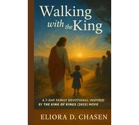 Walking with the King: A 7-Day Family Devotional Inspired by The King of Kings (2025) Movie