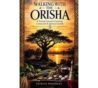 Walking with the Orisha: A Personal Journal of Learning, Connection & Spiritual Growth