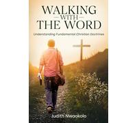 Walking With The Word: Understanding Fundamental Christian Doctrines