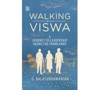 Walking with Viswa : A Journey to Leadership along the Farmlands