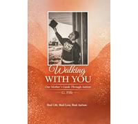 Walking With You: One Mother's Guide Through Autism