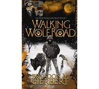 Walking Wolf Road: The Wolf Road Chronicles - Book 1: Volume 1