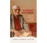 Walking Wounded: The Life and Poetry of Vernon Scannell