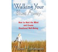 Walking Your Blues Away: Practical Bilateral Therapies for Healing the Mind and Optimizing Emotional Well-Being