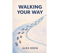 Walking Your Way: A Quiet Guide to Living Life on Your Own Terms