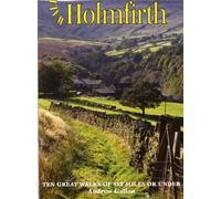 Walks Around Holmfirth : Ten Great Walks of Six Miles or Under