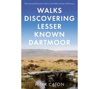Walks Discovering Lesser Known Dartmoor
