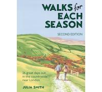 Walks for Each Season Second Edition : 26 great days out in the countryside near London