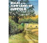 Walks in the Slow Lanes of Suffolk
