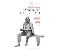 Walks through London's Poetic Past: A Tourist's Guide to the places that inspired more than 150 great poets